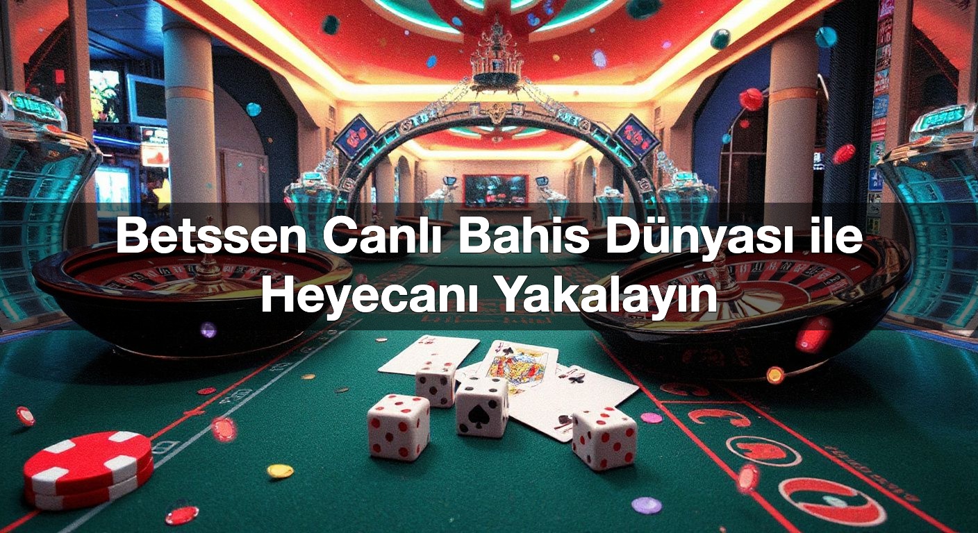 Betssen Canlı Bahis Dünyası ile Heyecanı Yakalayın 1 Betssen Canlı Bahis Dünyası ile Heyecanı Yakalayın